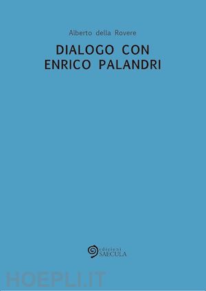 della rovere alberto - dialogo con enrico palandri