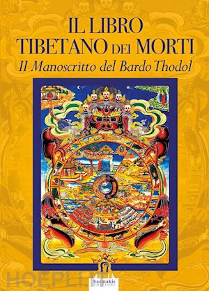 evans-wentz w.y. (trad.); agnolucci paola (curatore) - il libro tibetano dei morti. il manoscritto del bardo thodol