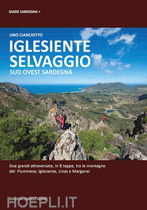 cianciotto lino - iglesiente selvaggio. sud ovest sardegna