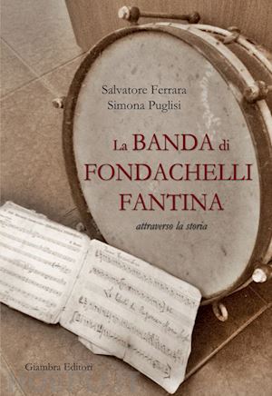 ferrara salvatore; puglisi simona - la banda di fondachelli fantina attraverso la storia