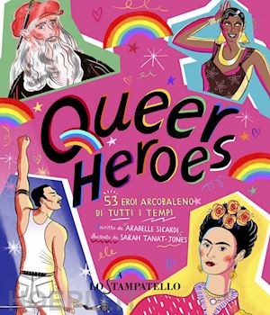 sicardi, arabelle - queer heroes. 53 eroi arcobaleno di tutti i tempi