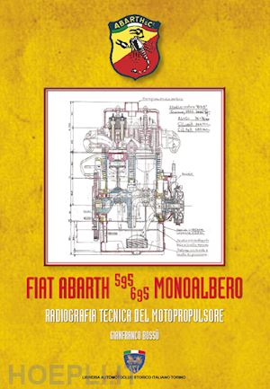 bossù gianfranco - fiat abarth 595/695 monoalbero. radiografia del motopropulsore. ediz. illustrata