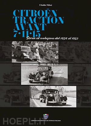 nifosi ubaldo - citroën traction avant 7-11-15. storia ed evoluzione dal 1934 al 1957