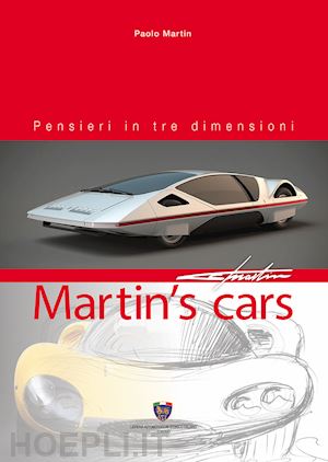 martin paolo - martin's cars. pensieri in tre dimensioni. ediz. italiana e inglese
