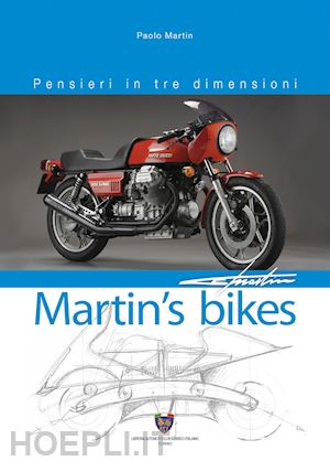 martin paolo - martin's bikes. pensieri in tre dimensioni. ediz. illustrata