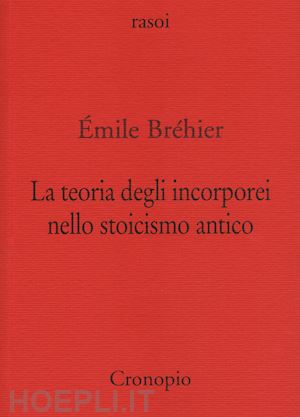 brehier emile - la teoria degli incorporei nello stoicismo antico