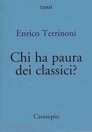 terrinoni enrico - chi ha paura dei classici?