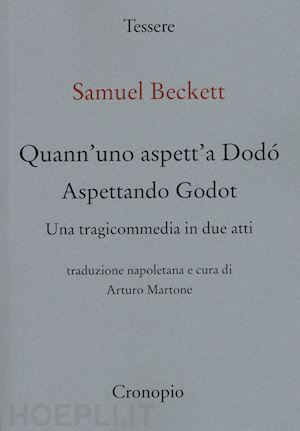 beckett samuel - quann' uno aspett' a dodò. una tragicommedia in due atti. testo napoletano a fronte