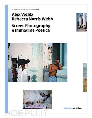 webb alex; norris webb rebecca - street photography e immagine poetica