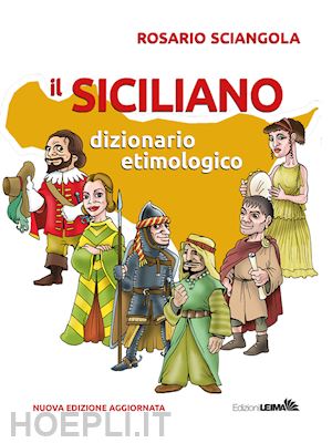 sciangola rosario - il siciliano. dizionario etimologico. nuova ediz.