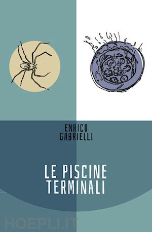 gabrielli enrico; majer gatti g. (curatore); bernacchini g. (curatore) - le piscine terminali