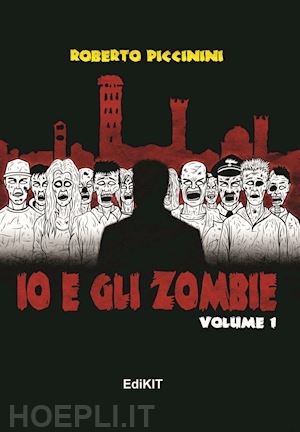 piccinini roberto - io e gli zombie. vol. 1