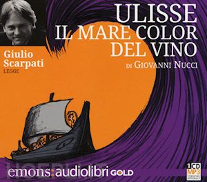 nucci giovanni - ulisse. il mare color del vino letto da giulio scarpati. audiolibro. cd audio fo