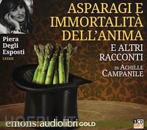 campanile achille - asparagi e l'immortalita' dell'anima e altri monologhi