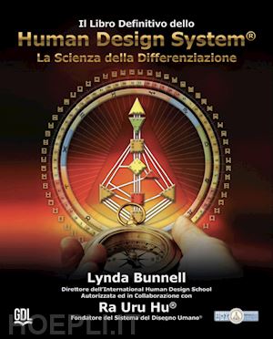 ra uru hu; bunnell lynda - il libro definitivo dello human design system®