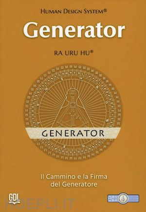 ra uru hu - generator - human design system®. il cammino e la firma del generatore