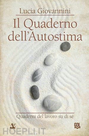 giovannini lucia - il quaderno dell'autostima. quaderni del lavoro su di sé