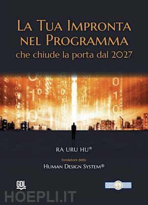 ra uru hu - la tua impronta nel programma che chiude la porta dal 2027. human design system®