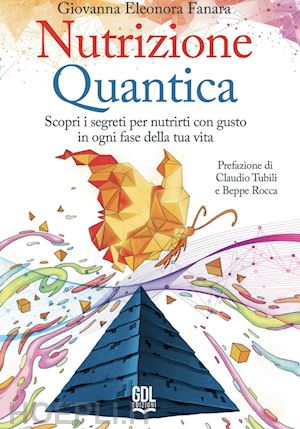 fanara giovanna eleonora - nutrizione quantica. scopri i segreti per nutrirti con gusto in ogni fase della tua vita