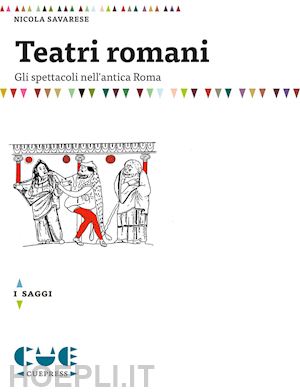 savarese nicola - teatri romani. gli spettacoli nell'antica roma