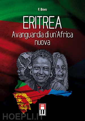 bovo filippo - eritrea avanguardia di un'africa nuova