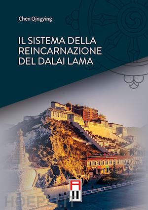 qingying chen; gregolin c. (curatore) - il sistema della reincarnazione del dalai lama