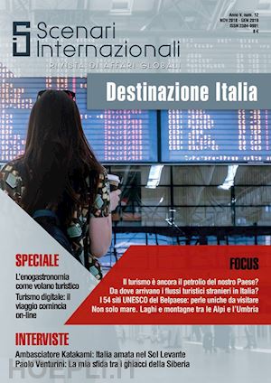  - scenari internazionali. rivista di affari globali (2019). vol. 12: destinazione italia