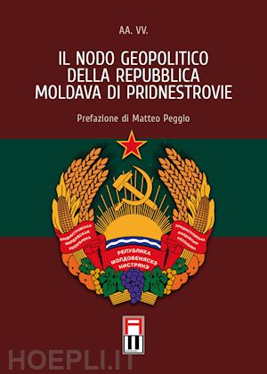aa.vv. - il nodo geopolitico della repubblica moldava di pridnestrovie