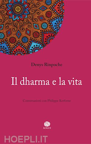 rinpoche denys - il dharma e la vita