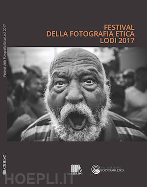 aa.vv. - festival della fotografia etica 2017. ediz. italiana e inglese