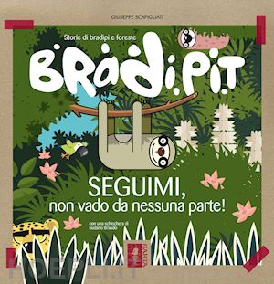 scapigliati giuseppe - bradi pit. seguimi, non vado da nessuna parte!