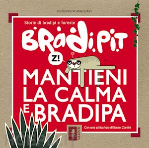 scapigliati giuseppe - bradi pit: mantieni la calma e bradipa