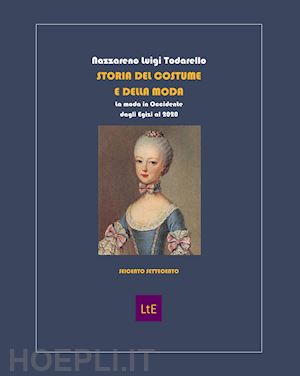 todarello nazzareno luigi - storia del costume e della moda. seicento settecento. con cd-rom