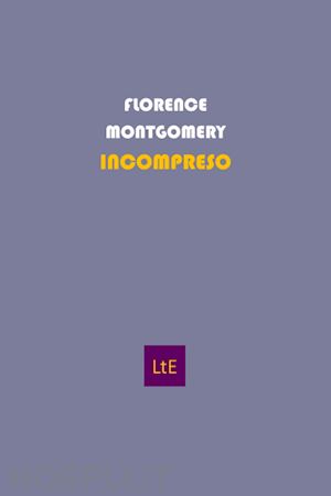 montgomery florence - l'incompreso (misunderstood). ediz. integrale