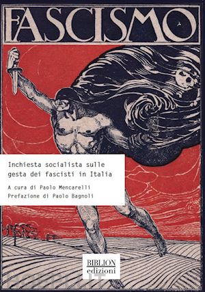 mencarelli p. (curatore) - inchiesta socialista sulle gesta dei fascisti in italia