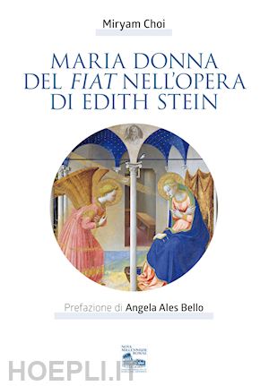 choi miryam - maria donna del fiat nell'opera di edith stein