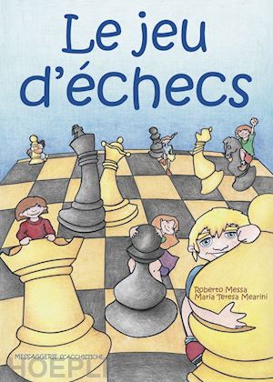 messa roberto; mearini maria teresa - le jeu d'échecs