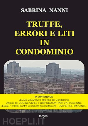 nanni sabrina - truffe, errori e liti in condominio. nuova ediz.