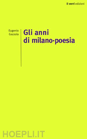 gazzola eugenio - gli anni di milano-poesia