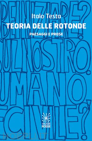 testa italo - teoria delle rotonde. paesaggi e prose