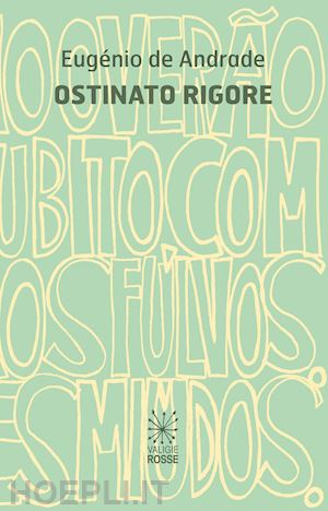 andrade eugénio de - ostinato rigore. testo portoghese a fronte