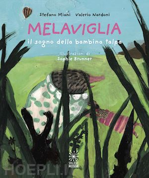 nardoni valerio; miani stefano - melaviglia. il sogno della bambina talpa