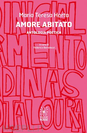 horta maria teresa; bertolazzi f. (curatore) - amore abitato. antologia poetica