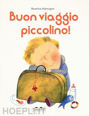 Buon Viaggio Piccolino. Ediz. A Colori - Alemagna Beatrice