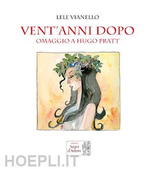 vianello lele - vent'anni dopo. omaggio a hugo pratt