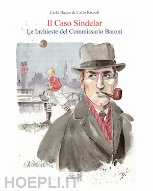 bazan carlo; rispoli carlo - il caso sindelar. le inchieste del commissario baroni