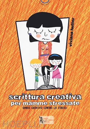 hutter viviana - scrittura creativa per mamme stressate