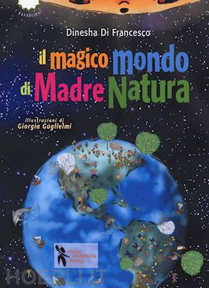 di francesco dinesha - il magico mondo di madre natura. ediz. a colori