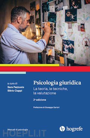 pezzuolo sara, ciappi silvio (curatore) - psicologia giuridica. la teoria, le tecniche, la valutazione.