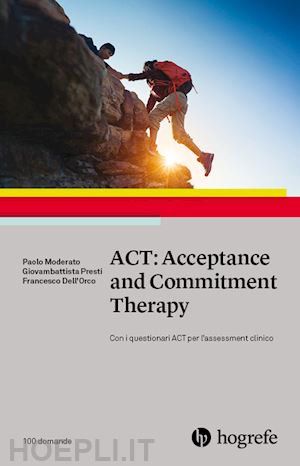 moderato paolo, presti giovambattista, dell'orco francesco - act: acceptance and commitment therapy